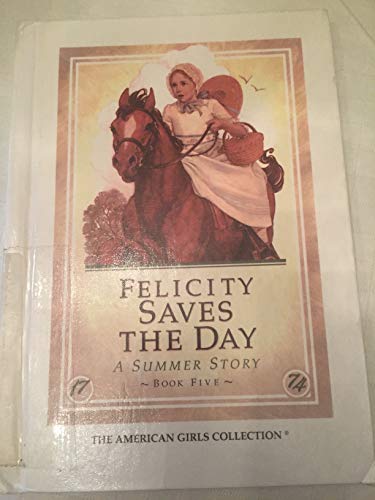 Beispielbild fr Felicity Saves the Day: A Summer Story (American Girl Collection) zum Verkauf von Wonder Book