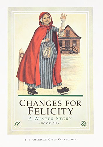 Beispielbild fr CHANGES FOR FELICITY : A WINTER STORY (THE AMERICAN GIRLS COLLECTION) (BOOK SIX) [SIGNED] zum Verkauf von Second Story Books, ABAA