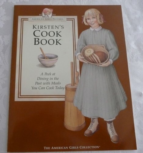 Beispielbild fr Kirsten's Cookbook: A Peek at Dining in the Past With Meals You Can Cook Today (American Girl Collection) zum Verkauf von Front Cover Books