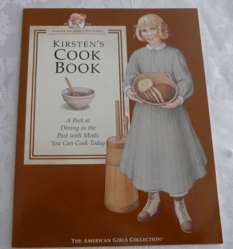 Stock image for Kirsten's Cookbook: A Peek at Dining in the Past With Meals You Can Cook Today (American Girl Collection) for sale by Front Cover Books