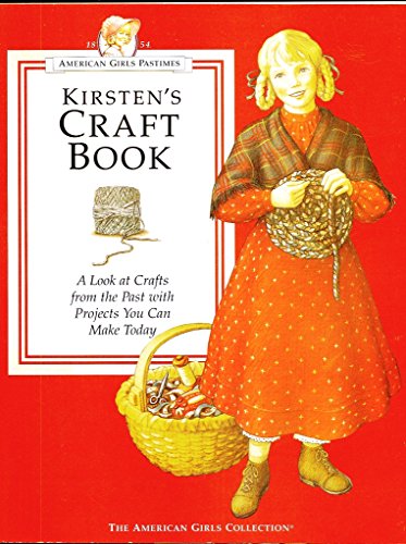 Stock image for Kirstens Craft Book: A Look at Crafts from the Past With Projects You Can Make Today (AMERICAN GIRLS PASTIMES) for sale by Goodwill of Colorado