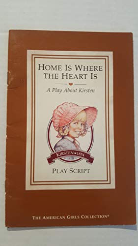 Imagen de archivo de Home Is Where the Heart Is: A Play About Kirsten Play Script a la venta por Ergodebooks