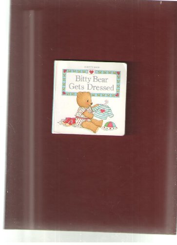 Bitty Bear Gets Dressed (A Bitty Book)