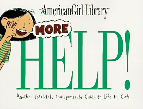 Imagen de archivo de More Help! Another Absolutely Indispensable Guide to Life for Girls a la venta por Top Notch Books