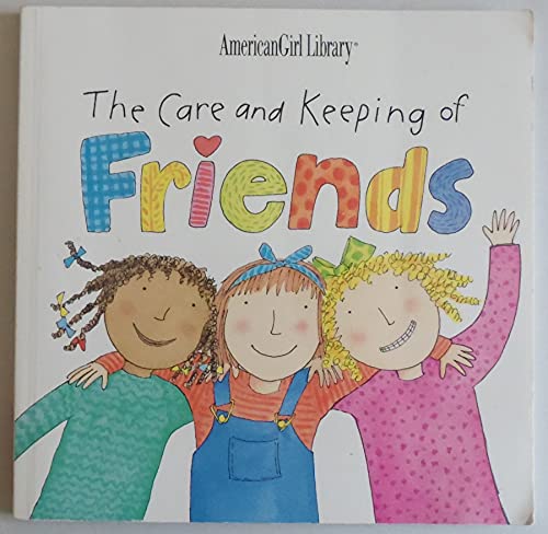 Imagen de archivo de The Care and Keeping of Friends (American Girl Library) a la venta por SecondSale