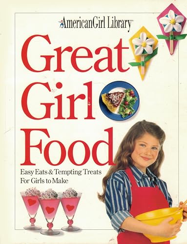 Beispielbild fr Great Girl Food: Easy Eats & Tempting Treats for Girls to Make zum Verkauf von Wonder Book