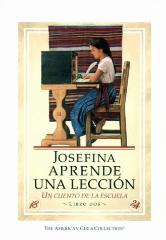 Stock image for Josefina Aprende Una Leccion / Josefina Learns a Lesson: UN Cuento De LA Escuela (The American Girls Collection, Libro 2) (Spanish Edition) for sale by SecondSale