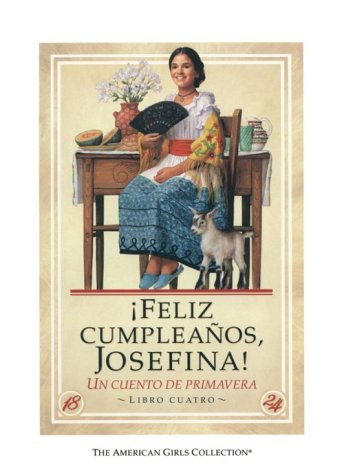Stock image for Feliz Cumpleanos, Josefina! / Happy Birthday Josefina!: UN Cuento De Primavera (American Girl Collection) (Spanish Edition) for sale by Seattle Goodwill