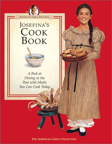 Beispielbild fr Josefina's Cook Book: A Peek at Dining in the Past with Meals You Can Cook Today (American Girls Col zum Verkauf von Save With Sam