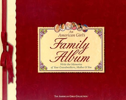 Beispielbild fr An American Girls Family Album : Write the Memories of Your Grandmothers, Mother and You zum Verkauf von Better World Books