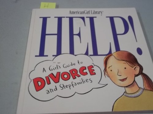 Stock image for Help!: A Girl's Guide to Divorce and Stepfamilies (American Girl Library) for sale by SecondSale