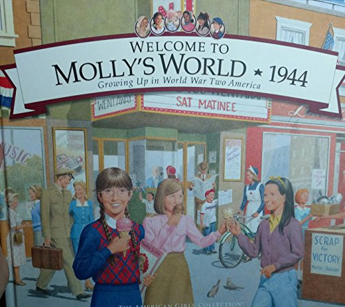 Stock image for Welcome to Mollys World,1944: Growing Up in World War Two America (American Girl Collection) for sale by Goodwill of Colorado