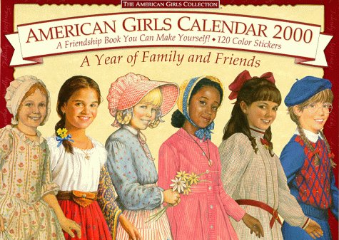 American Girls Calendar 2000: A Year of Family and Friends : A Friendship Book You Can Make Yourself!, 120 Color Stickers (9781562477745) by Wall-12 Mini