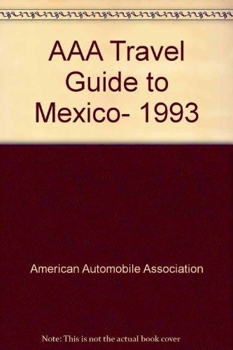 AAA Travel Guide to Mexico, 1993 (9781562510732) by American Automobile Association