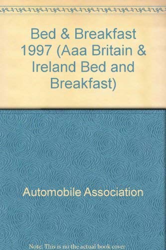 AAA 1997 BRITAIN BED AND BREAKFAST (AAA BRITAIN & IRELAND BED AND BREAKFAST) (9781562512354) by AAA