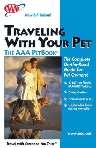 Beispielbild fr Traveling With Your Pet the AAA PetBook: the AAA guide to more than 12, 000 pet-friendly, AAA-RATED lodgings across the United States and Canada zum Verkauf von SecondSale