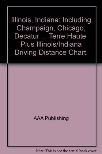 Stock image for Illinois, Indiana: Including Champaign, Chicago, Decatur . Terre Haute: Plus Illinois/Indiana Driving Distance Chart, for sale by Half Price Books Inc.