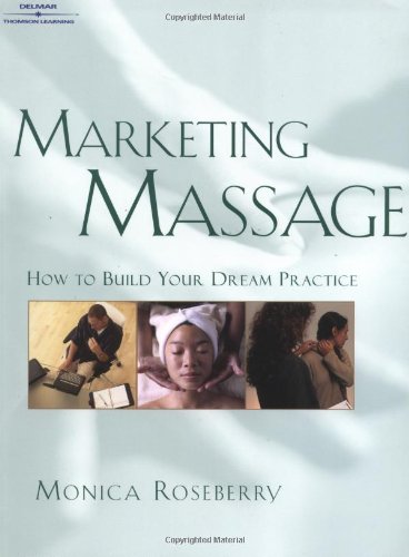 Beispielbild fr Marketing Massage : How to Build Your Dream Practice zum Verkauf von Better World Books