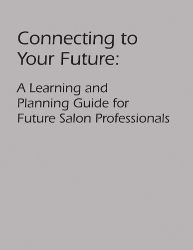 Connecting to Your Future: Learning Plan Guide for Future Salon Professionals (9781562538576) by Paul Mitchell Schools