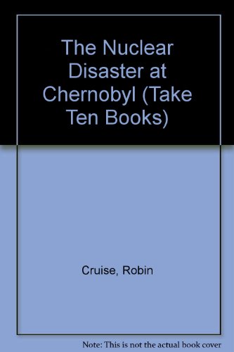 Imagen de archivo de The Nuclear Disaster at Chernobyl (Take Ten Books) a la venta por Bank of Books