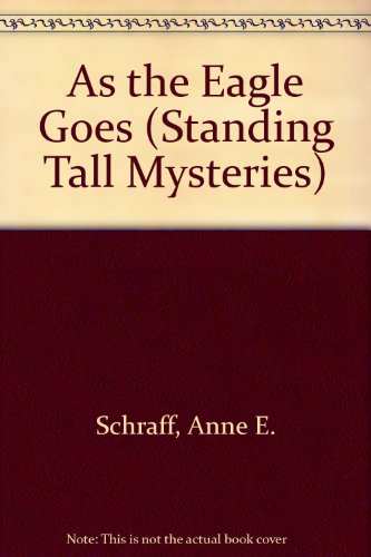 As the Eagle Goes (Standing Tall Mysteries) (9781562541507) by Anne E. Schraff