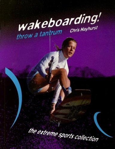 Imagen de archivo de Wakeboarding!: Throw a Tantrum (Extreme Sports) a la venta por HPB-Ruby