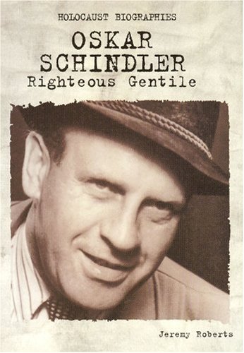 Beispielbild fr Holocaust Biographies; Oskar Schindler: Righteous Gentile (Holocaust Biographies (Nonfiction)) zum Verkauf von HPB-Diamond