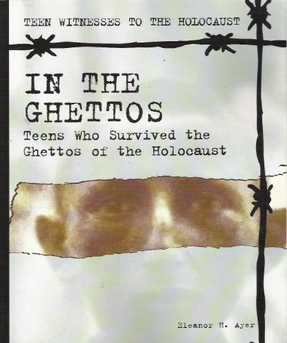 Stock image for In the Ghettos: Teens Who Survived the Ghettos of the Holocaust (Teen Witnesses to the Holocaust) for sale by Once Upon A Time Books
