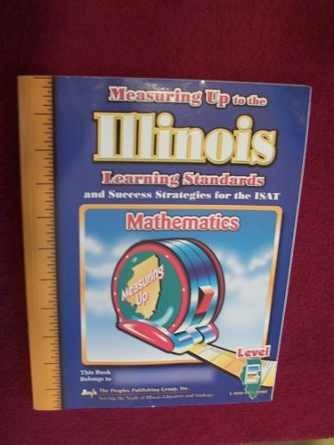 Stock image for Measuring Up to the Illinois Learning Standards and Sucess Strategies for the ISAT (Mathematics - Level E) for sale by SecondSale