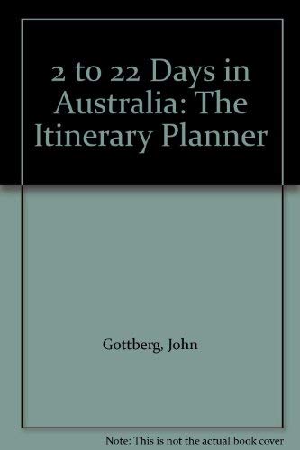 9781562610043: Title: 2 to 22 Days in Australia The Itinerary Planner