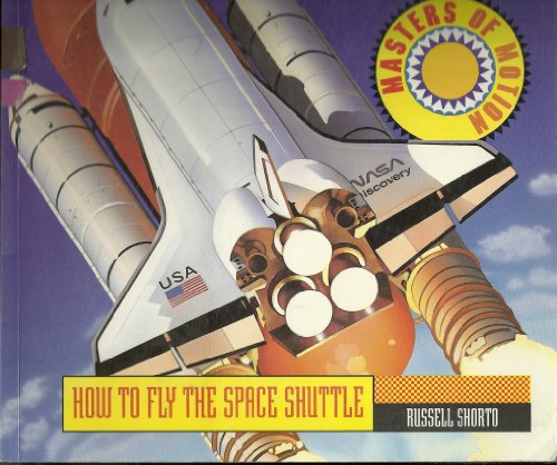 How to Fly the Space Shuttle (Masters of Motion) (9781562610630) by Shorto, Russell