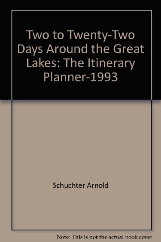 Stock image for Two to Twenty-Two Days Around the Great Lakes: The Itinerary Planner-1993 for sale by ThriftBooks-Atlanta