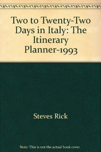 Two to Twenty-Two Days in Italy: The Itinerary Planner-1993 (9781562610890) by Steves, Rick