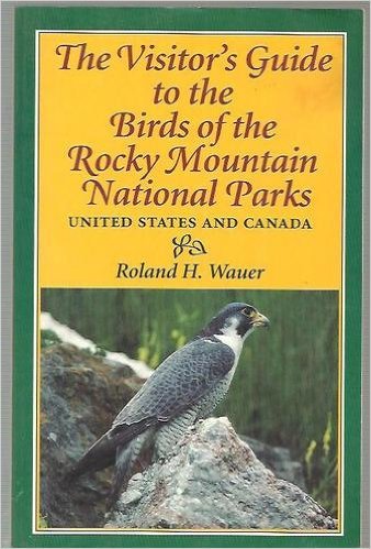Stock image for The Visitor's Guide to the Birds of the Rocky Mountain National Parks : United States and Canada for sale by Better World Books