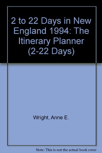 2 To 22 Days in New England: The Itinerary Planner - Wright, Anne E.