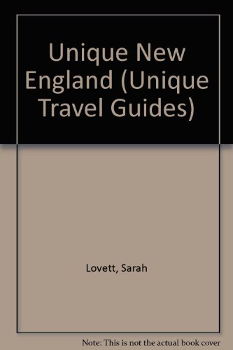Unique New England: A Guide to the Region's Quirks, Charisma, and Character (Unique Travel Series)