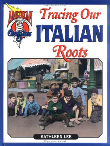 Tracing Our Italian Roots (American Origins) (9781562611491) by Lee, Kathleen