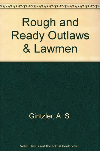 Stock image for Rough and Ready Outlaws & Lawmen for sale by Ergodebooks