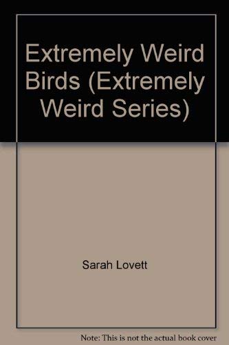 Extremely Weird Birds (Extremely Weird Series) (9781562611668) by Lovett, Sarah