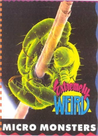 Stock image for Extremely Weird Micro Monsters (Extremely Weird Series) for sale by Zoom Books Company