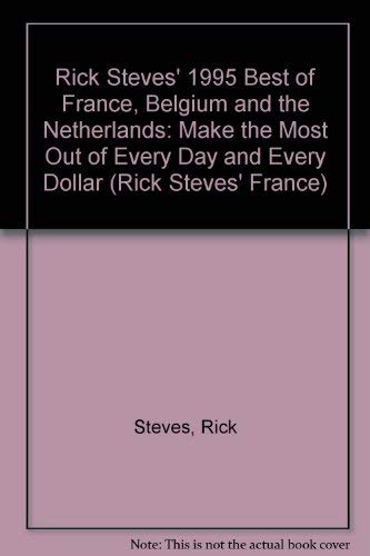 Rick Steves' 1995 Best of France, Belgium and the Netherlands: Make the Most Out of Every Day and Every Dollar (Rick Steves' France) - Steves, Rick, Smith, Steve