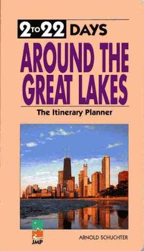 Around the Great Lakes (2 To 22 Days Itinerary Planner) (9781562612016) by Schuchter, Arnold