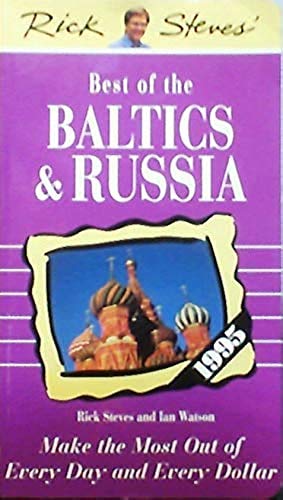 Beispielbild fr Rick Steves' Best of the Baltics and Russia, 1995: Make the Most Out of Every Day and Every Dollar zum Verkauf von AwesomeBooks