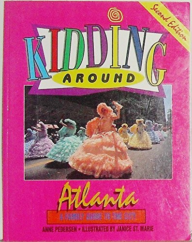 Kidding Around Atlanta: A Young Person's Guide to the City (9781562612221) by Pedersen, Anne