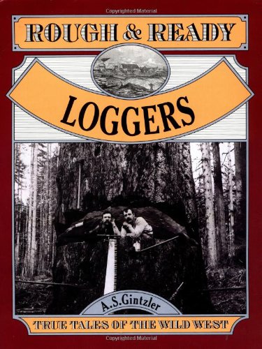 Imagen de archivo de Rough & Ready Loggers a la venta por ThriftBooks-Dallas