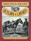Stock image for Rough and Ready Outlaws and Lawmen: True Tales of the Wild West for sale by ThriftBooks-Dallas