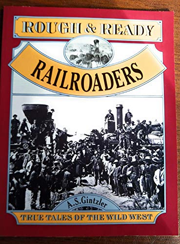 Beispielbild fr Rough and Ready Railroaders zum Verkauf von Better World Books: West