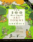 Beispielbild fr The 100 Best Small Art Towns in America: Where to Discover Creative Communities, Fresh Air, and Affordable Living zum Verkauf von Wonder Book
