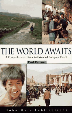 The World Awaits - a Comprehensive Guide to Extended Backpack Travel