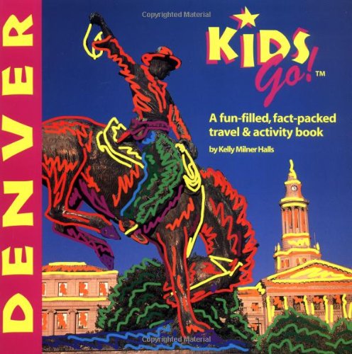 Stock image for DEL-Kids Go! Denver: A Fun-Filled, Fact-Packed Travel and Activity Book for sale by Wonder Book